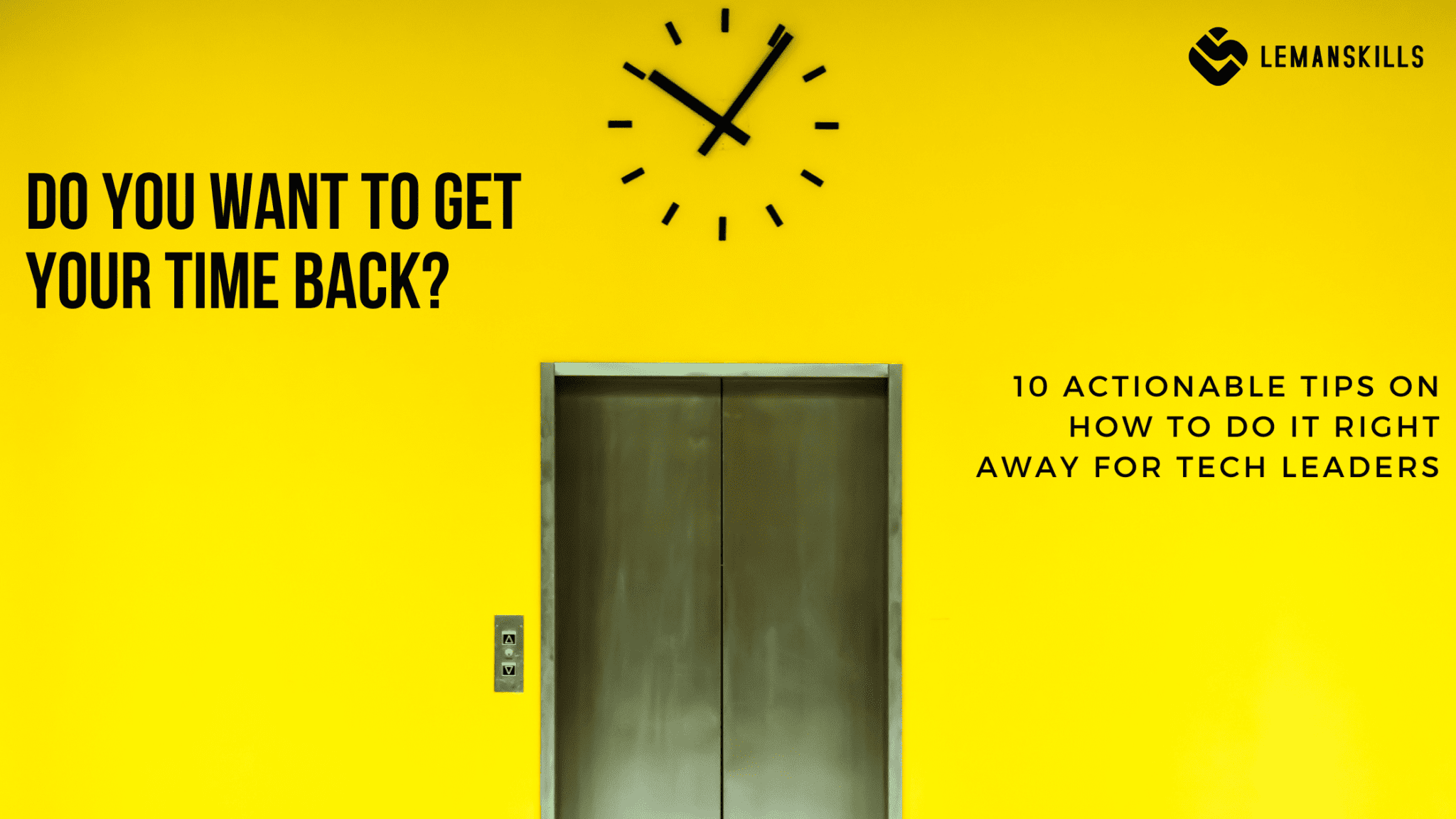 10 Ways to Get Your Time Back: Practical Tips for a Tech Leader ...